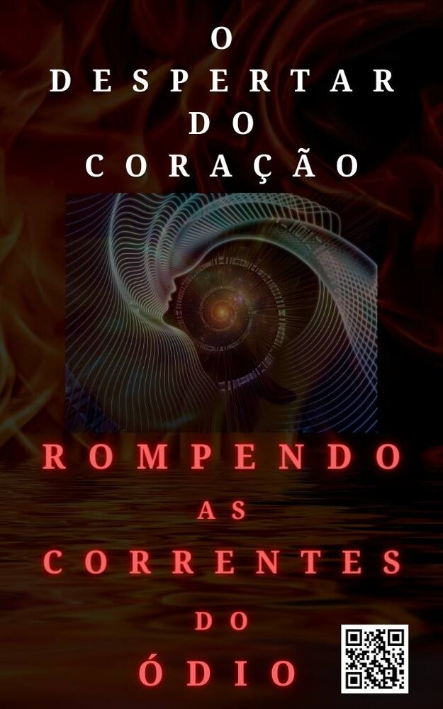O Despertar do Coração Rompendo as Correntes do Ódio